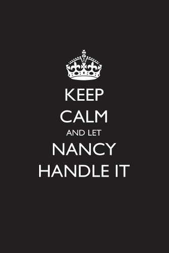 Keep Calm and Let Nancy Handle It: Blank Lined Journal
