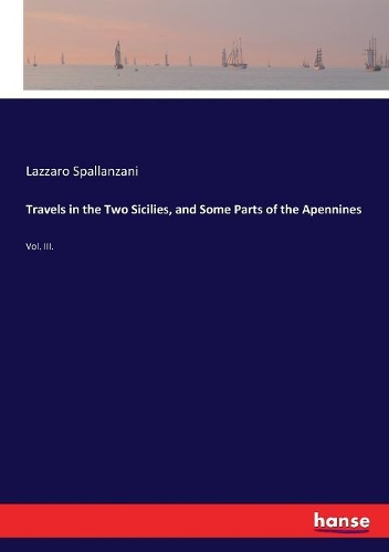 Travels in the Two Sicilies, and Some Parts of the Apennines