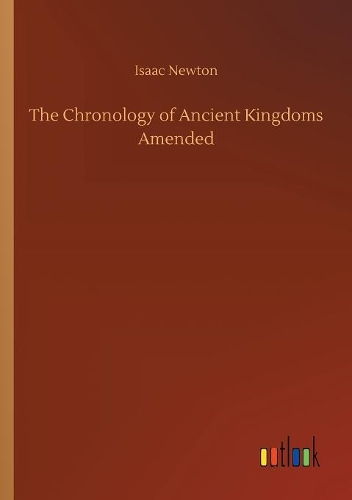 The Chronology of Ancient Kingdoms Amended