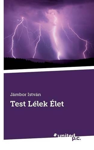 Test Lelek Elet: (Hungarian)