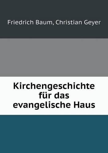 Kirchengeschichte für das evangelische Haus