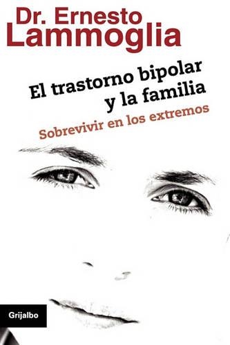 Trastorno Bipolar y La Familia: Sobrevivir en los extremos(Spanish)