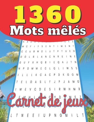 1360 Mots mêlés - Carnet de jeux: super grilles de lettres 100 pages original cadeau