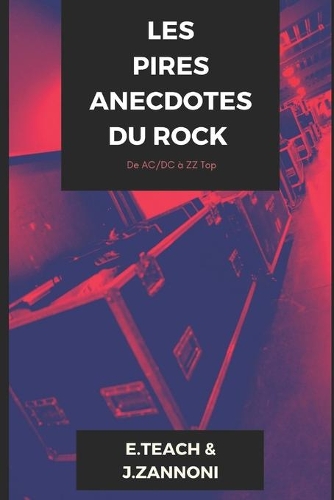 Les Pires Anecdotes Du Rock