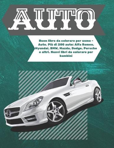 Buon libro da colorare per uomo - Auto. Più di 200 auto