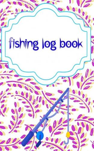 Fishing Log: Keeping A Fishing Logbook Size 5x8 INCH - Complete - Kids # Pages Cover Glossy 110 Page Standard Prints.