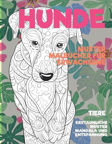 Muster Malbücher für Erwachsene - Erstaunliche Muster Mandala und Entspannung - Tiere - Hunde