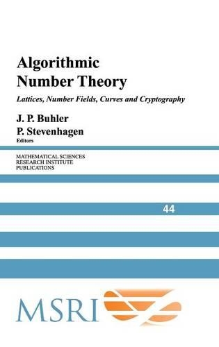 Algorithmic Number Theory: Lattices, Number Fields, Curves and Cryptography(Series Number 44 Mathematical Sciences Research Institute Publications)