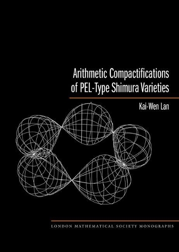 Arithmetic Compactifications of PEL-Type Shimura Varieties: (London Mathematical Society Monographs)