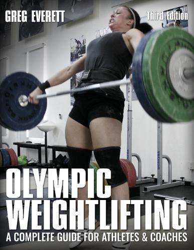 Olympic Weightlifting: A Complete Guide for Athletes & Coaches(English)