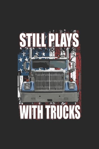 Still Playes With Trucks