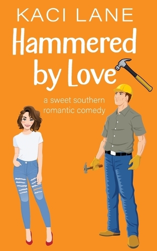 Hammered by Love: A Sweet Southern Romantic Comedy(3 Bama Boys)