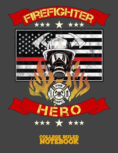 Firefighter Hero: Blank College Ruled Notebook and Diary for Firefighters - Grey