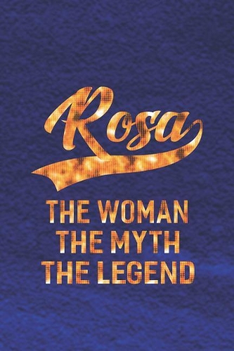 Rosa the Woman the Myth the Legend
