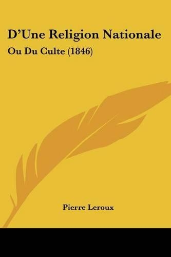 D'Une Religion Nationale: Ou Du Culte (1846)(French)
