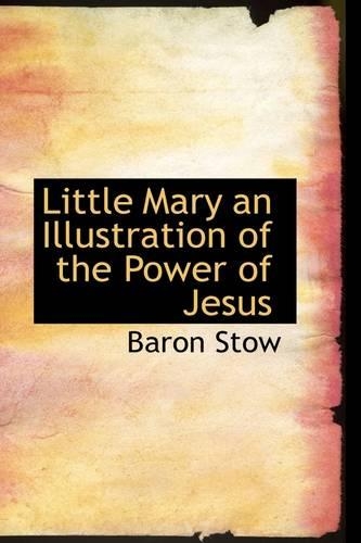Little Mary an Illustration of the Power of Jesus: (English)