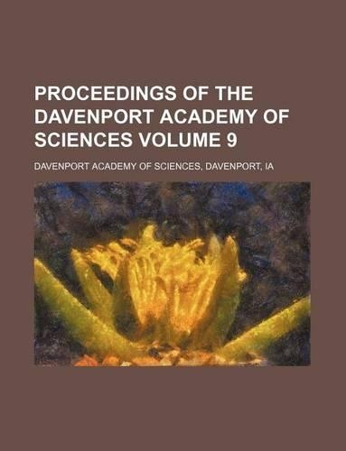 Proceedings of the Davenport Academy of Sciences Volume 9