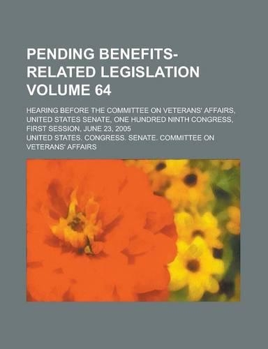 Pending Benefits-Related Legislation; Hearing Before the Committee on Veterans' Affairs, United States Senate, One Hundred Ninth Congress, First Sessi: (English)