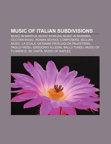 Music of Italian Subdivisions: Music in Mantua, Music in Milan, Music in Sardinia, Occitan Music, Roman School Composers, Sicilian Music(English)