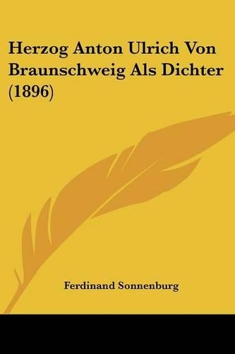 Herzog Anton Ulrich Von Braunschweig Als Dichter (1896)