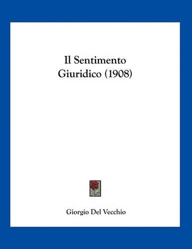 Il Sentimento Giuridico (1908)