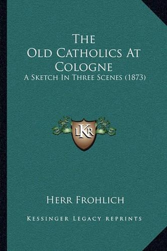 The Old Catholics At Cologne