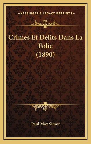 Crimes Et Delits Dans La Folie (1890)