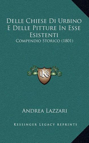 Delle Chiese Di Urbino E Delle Pitture In Esse Esistenti: Compendio Storico (1801)(Italian)