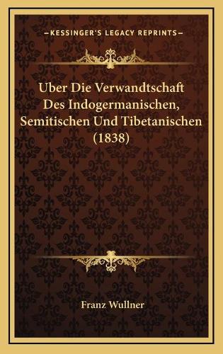 Uber Die Verwandtschaft Des Indogermanischen, Semitischen Und Tibetanischen (1838)
