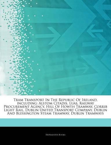 Articles on Tram Transport in the Republic of Ireland, Including