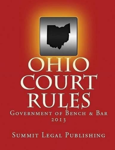 Ohio Court Rules: Government of Bench & Bar 2013
