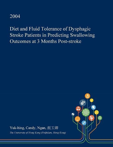 Diet and Fluid Tolerance of Dysphagic Stroke Patients in Predicting Swallowing Outcomes at 3 Months Post-Stroke: (English)