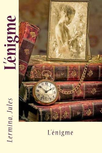 L'énigme: (French)
