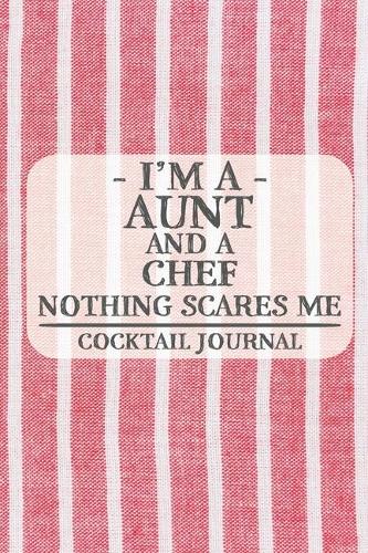 I'm a Aunt and a Chef Nothing Scares Me Cocktail Journal
