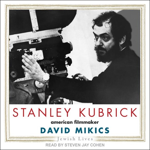 Stanley Kubrick: American Filmmaker(Jewish Lives)