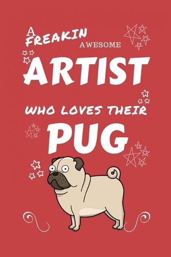 A Freakin Awesome Artist Who Loves Their Pug