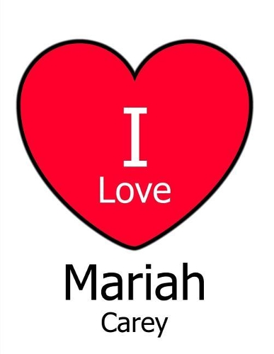 I Love Mariah Carey