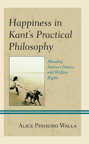 Happiness in Kant’s Practical Philosophy