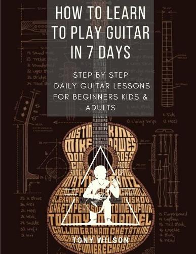 How to Learn to Play Guitar in 7 Days