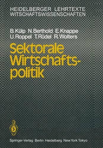 Sektorale Wirtschaftspolitik: (Heidelberger Lehrtexte Wirtschaftswissenschaften)