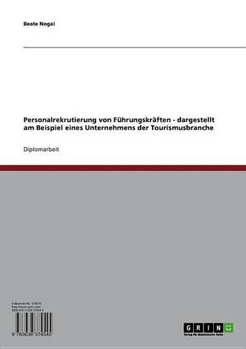 Personalrekrutierung Von Fuhrungskraften - Dargestellt Am Beispiel Eines Unternehmens Der Tourismusbranche