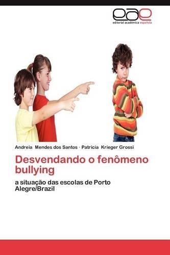Desvendando O Fenomeno Bullying: (Portuguese)