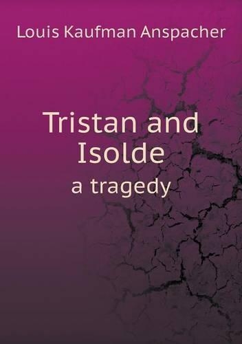 Tristan and Isolde a tragedy