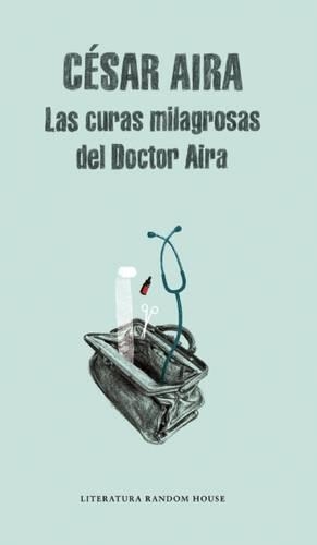 Las curas milagrosas del Doctor Aira / Doctor Aira's Miraculous Cures