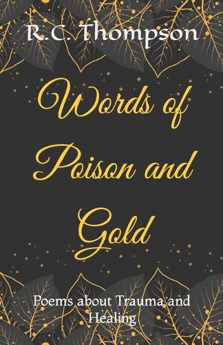 Words of Poison and Gold: Poems of Trauma and Healing