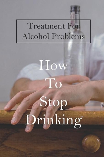 Treatment For Alcohol Problems