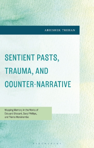 Sentient Pasts, Trauma, and Counter-Narrative