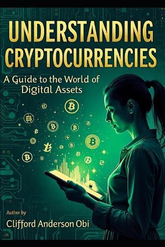 Understanding Cryptocurrencies: A Guide to the World of Digital Assets