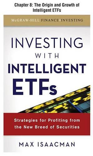 Investing with Intelligent Etfs, Chapter 8 - The Origin and Growth of Intelligent Etfs