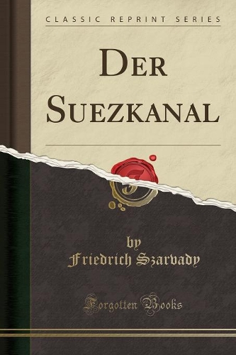 Der Suezkanal (Classic Reprint)